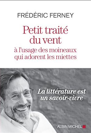 Petit traité du vent à l'usage des moineaux qui adorent les miettes - FRÉDÉRIC FERNEY