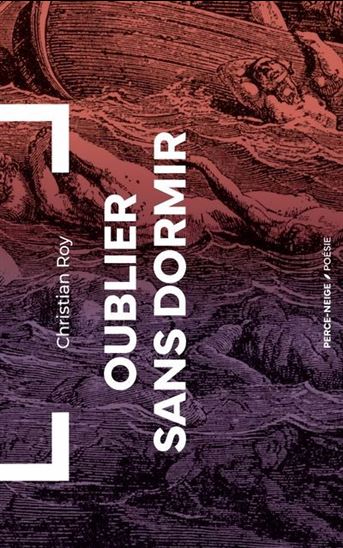 Oublier sans dormir - CHRISTIAN ROY