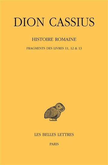 Histoire romaine : Fragments des livres 11-12 & 13 - DION CASSIUS