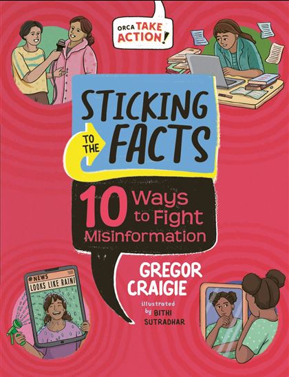 Sticking to the Facts: 10 Ways to Fight Misinformation - GREGOR CRAIGIE - BITHI SUTRADHAR
