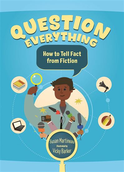 Question Everything: How to Tell Fact from Fiction - VICKY BARKER - SUSAN MARTINEAU