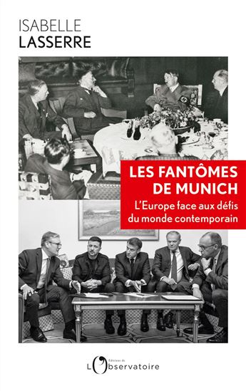 Le Fantôme de Munich : l'Europe face aux défis du monde contemporain - ISABELLE LASSERRE