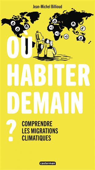 Où habiter demain ? : comprendre les migrations climatiques - JEAN-MICHEL BILLIOUD - MELODY DENTURCK