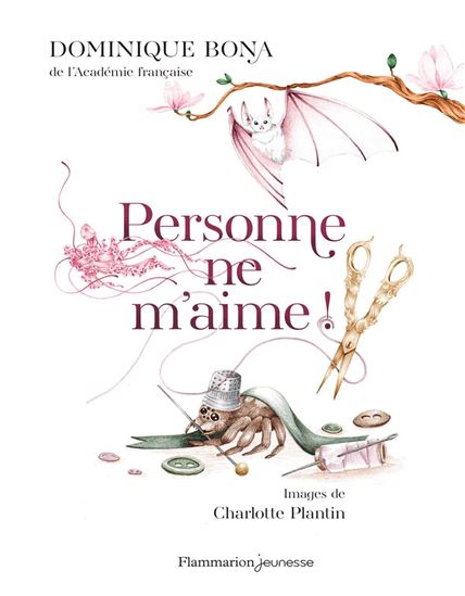 Personne ne m'aime ! : la chauve-souris à la voix d'or et autres contes - DOMINIQUE BONA - CHARLOTTE PLANTIN