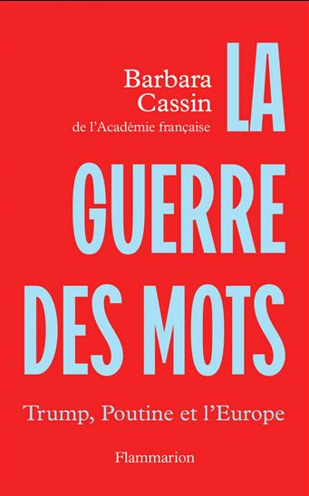 La Guerre des mots : Trump, Poutine et l'Europe - BARBARA CASSIN