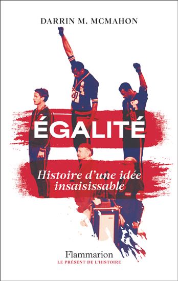 Égalité : histoire d'une idée insaisissable - DARRIN M MCMAHON