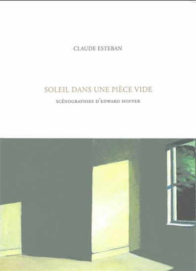 Soleil dans une pièce vide : scénographies d'Edward Hopper - CLAUDE ESTEBAN