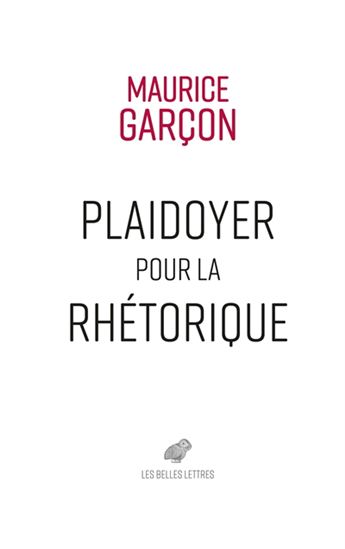Plaidoyer pour la rhétorique - MAURICE GARÇON
