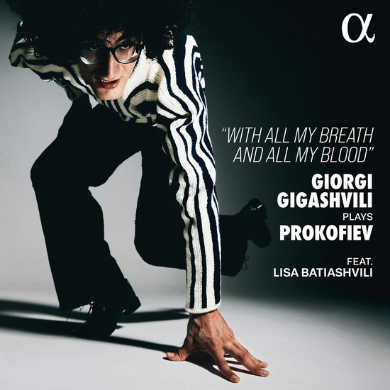 Giorgi Gigashvili Plays Prokofiev: With All My Breath and All My Blood - JOSEF BARDANASHVILI - S. PROKOFIEV