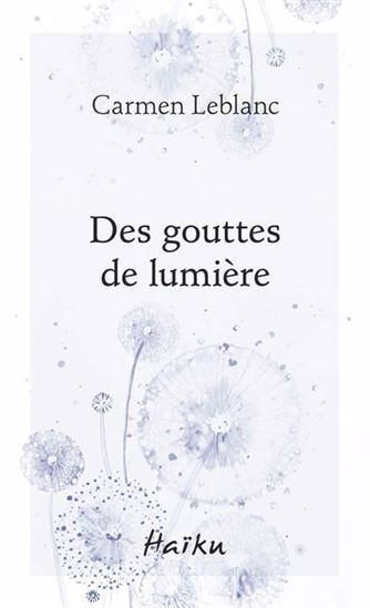 Des gouttes de lumière - CARMEN LEBLANC