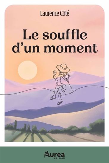 Le Souffle d'un moment - LAURENCE CÔTÉ