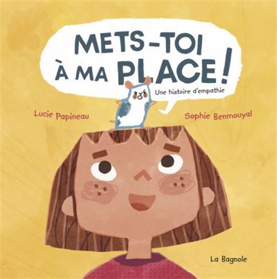 Mets-toi à ma place ! : Une histoire d'empathie - SOPHIE BENMOUYAL - LUCIE PAPINEAU