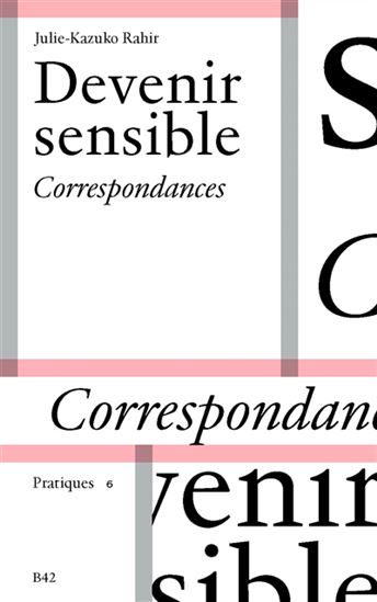 Devenir sensible : correspondances - JULIE KAZUKO-RAHIR