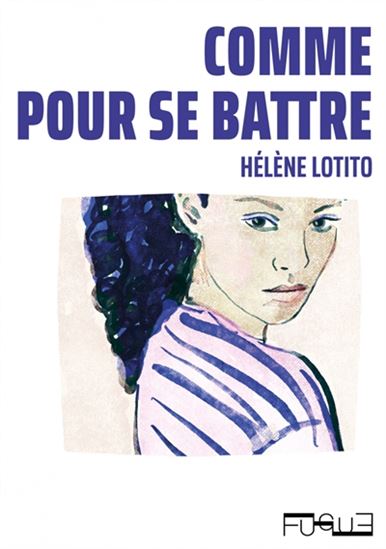 Comme pour se battre - HÉLÈNE LOTITO