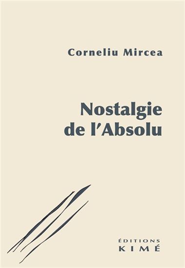 Nostalgie de l&#39;absolu - CORNELIU MIRCEA