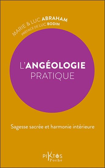 L'Angéologie pratique : sagesse sacrée et harmonie intérieure - MARIE ABRAHAM - LUC