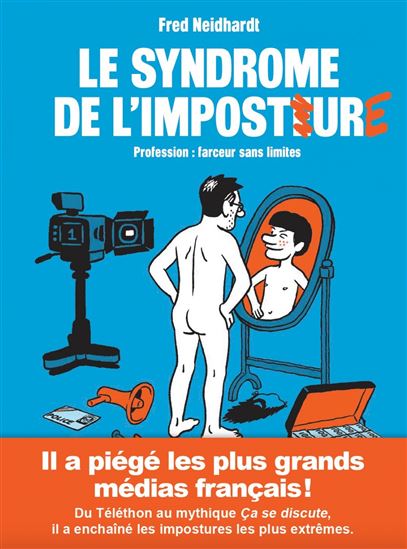 Le syndrome de l'imposture - Profession : farceur sans limites - FRED NEIDHARDT