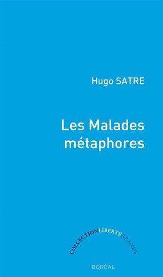 Les Malades métaphores - HUGO SATRE
