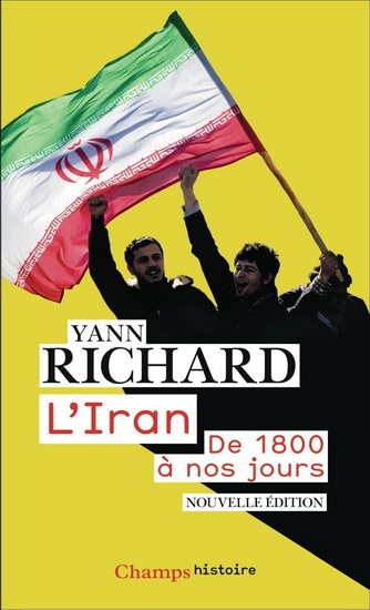 L'Iran, de 1800 à nos jours N. éd. - YANN RICHARD