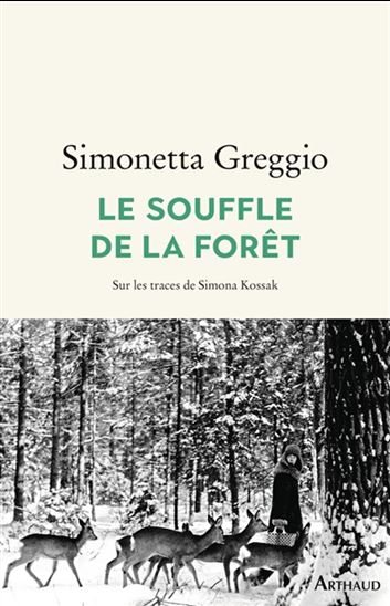 Le Souffle de la forêt : Sur les traces de Simona Kossak - SIMONETTA GREGGIO