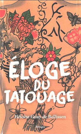 Éloge du tatouage - HÉLOÏSE GUAY DE BELLISSEN