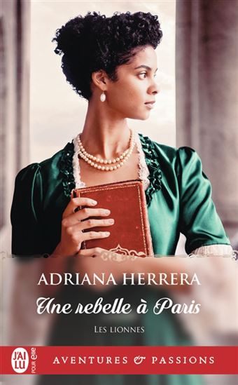 Les Lionnes T.03 Une rebelle à Paris - ADRIANA HERRERA