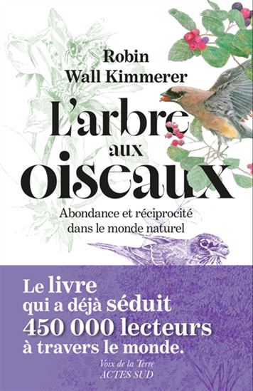 L'Arbre aux oiseaux : abondance et réciprocité dans le monde naturel - ROBIN WALL KIMMERER