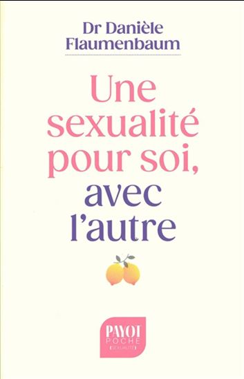 Une sexualité pour soi et pour l'autre - DANIÈLE FLAUMENBAUM
