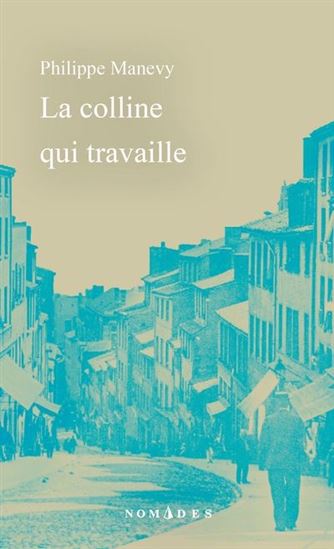 La Colline qui travaille - PHILIPPE MANEVY