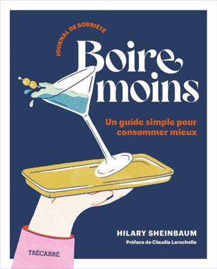 Boire moins - Journal de sobriété : Un guide simple pour consommer mieux - HILARY SHEINBAUM