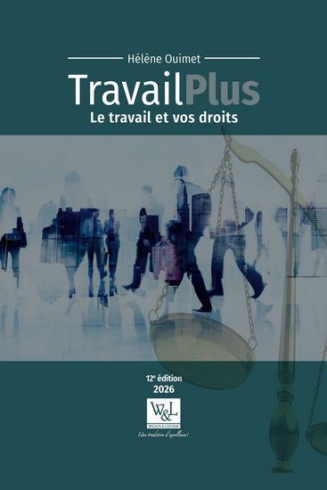 Travail plus : le travail et vos droits 12e éd. 2026 - HÉLÈNE OUIMET