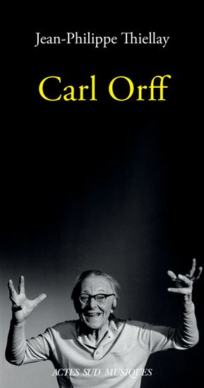 Carl Orff - JEAN-PHILIPPE THIELLAY