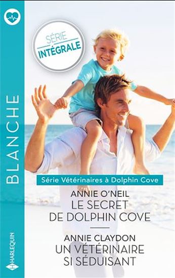 Le secret de Dolphin Cove - Un vétérinaire si séduisant - ANNIE O'NEIL - ANNIE CLAYDON
