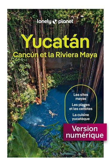 Yucatan, Cancun et Riviera Maya 3e éd. - Collectif