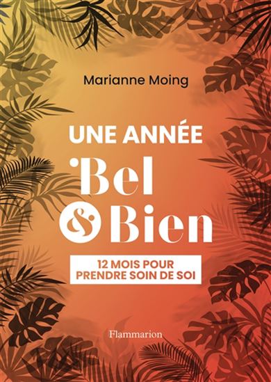 Une année Bel & bien : 12 mois pour prendre soin de soi - MARIANNE MOING