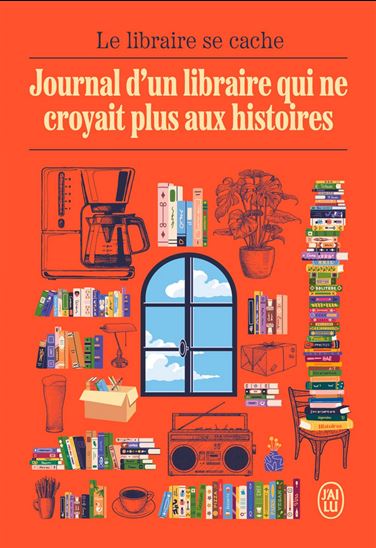 Journal d'un libraire qui ne croyait plus aux histoires - KEVIN LECATHELINAIS