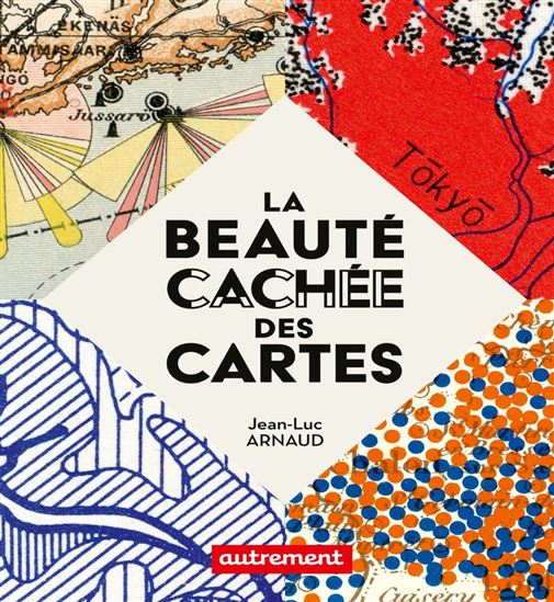 La Beauté cachée des cartes - JEAN-LUC ARNAUD