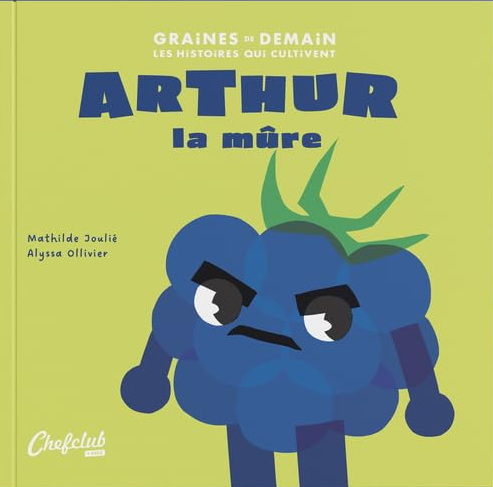 Arthur la mûre - MATHILDE JOULIÉ - ALYSSA OLLIVIER