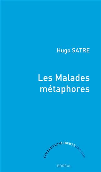 Les Malades métaphores - HUGO SATRE