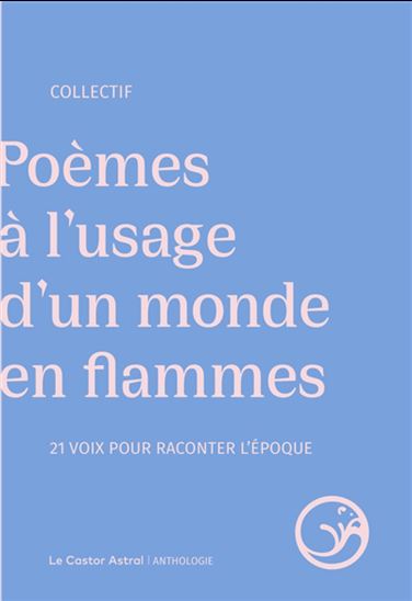 Poèmes à l'usage d'un monde en flammes : 19 voix pour raconter l'époque - COLLECTIF