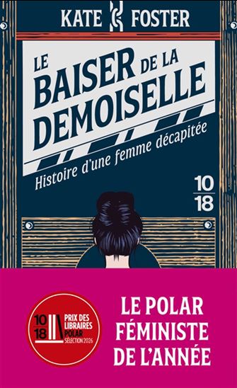 Le Baiser de la demoiselle : histoire d'une femme décapitée - KATE FOSTER