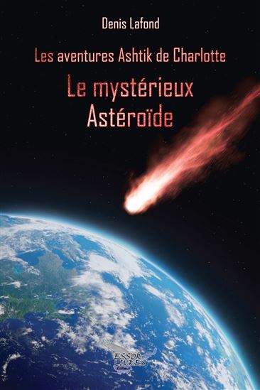 Le Mystérieux Astéroïde T.01 - DENIS LAFOND