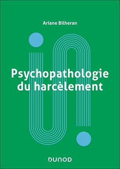 Psychopathologie du harcèlement - ARIANE BILHERAN