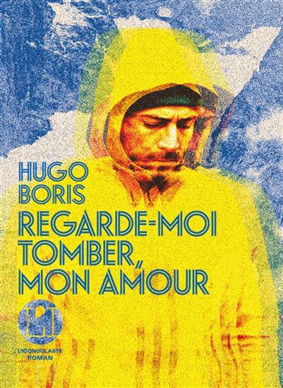 Regarde-moi tomber, mon amour - HUGO BORIS
