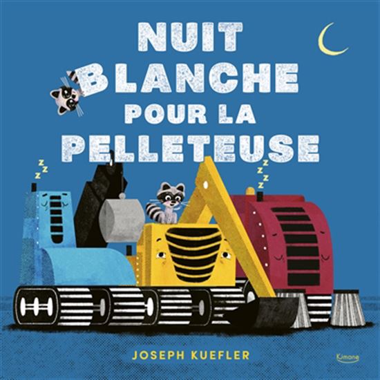 Nuit blanche pour la pelleteuse - JOSEPH KUEFLER