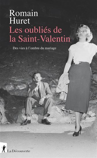 Les Oubliés de la Saint-Valentin : des vies à l'ombre du mariage - ROMAIN HURET