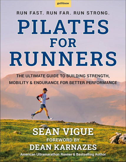 Pilates for Runners: The Ultimate Guide to Building Strength, Mobility & Endurance for Better Performance - SEAN VIGUE