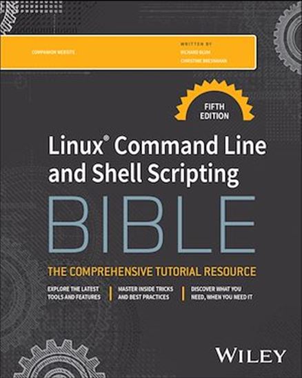 Linux Command Line and Shell Scripting Bible, 5e - RICHARD BLUM