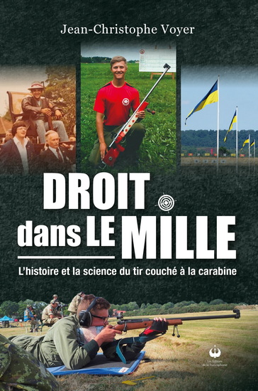 Droit dans le mille : L’histoire et la science du tir couché à la carabine - JEAN-CHRISTOPHE VOYER
