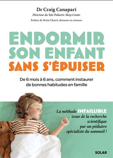 Endormir son enfant sans s'épuiser : de 6 mois à 6 ans, comment instaurer de bonnes habitudes en famille - CRAIG CANAPARI